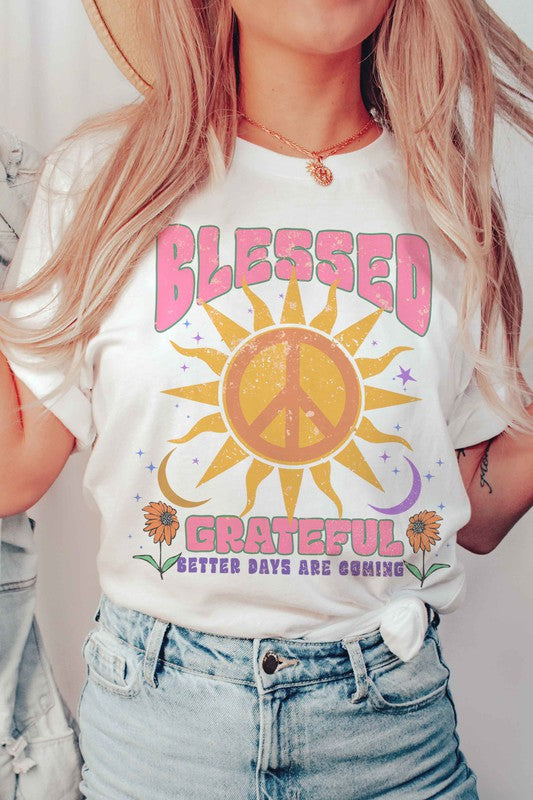 BLESSED GRATEFUL BETTER DAYS ARE COMING TEE