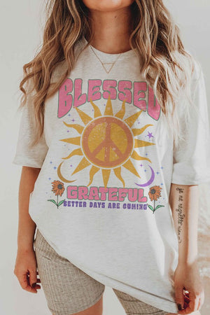 BLESSED GRATEFUL BETTER DAYS ARE COMING TEE