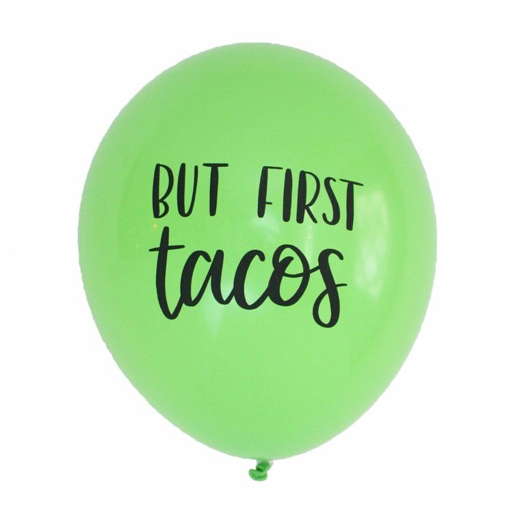 But First Tacos Latex Balloons